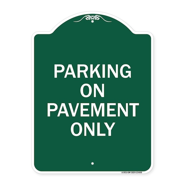 Designer Series Sign-Park on Pavement Only, Green & White Aluminum Sign, 18" x 24", GW-1824-23480